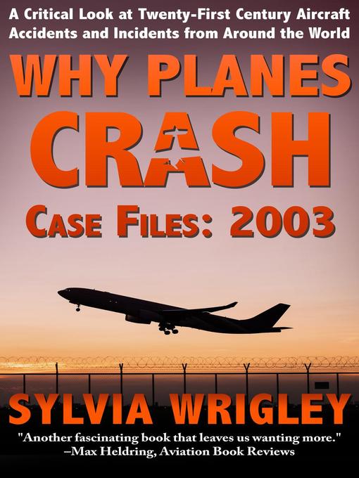 Title details for Why Planes Crash Case Files by Sylvia Wrigley - Available